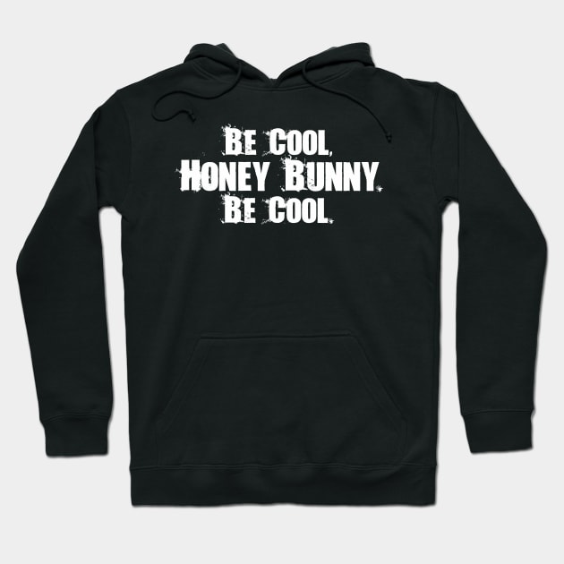 Be Cool Honey Bunny Hoodie by MindsparkCreative